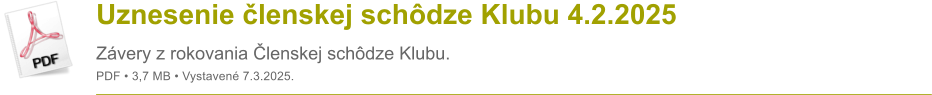 Uznesenie lenskej schdze Klubu 4.2.2025 Zvery z rokovania lenskej schdze Klubu. PDF  3,7 MB  Vystaven 7.3.2025.