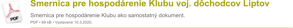 Smernica pre hospod�renie Klubu voj. d�chodcov Liptov Smernica pre hospod�renie Klubu ako samostatn� dokument. PDF � 69 kB � Vystaven� 10.3.2020.