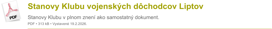 Stanovy Klubu vojensk�ch d�chodcov Liptov Stanovy Klubu v plnom znen� ako samostatn� dokument. PDF � 313 kB � Vystaven� 19.2.2026.