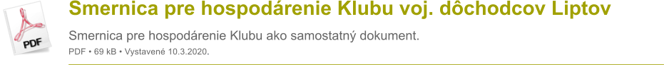 Smernica pre hospod�renie Klubu voj. d�chodcov Liptov Smernica pre hospod�renie Klubu ako samostatn� dokument. PDF � 69 kB � Vystaven� 10.3.2020.